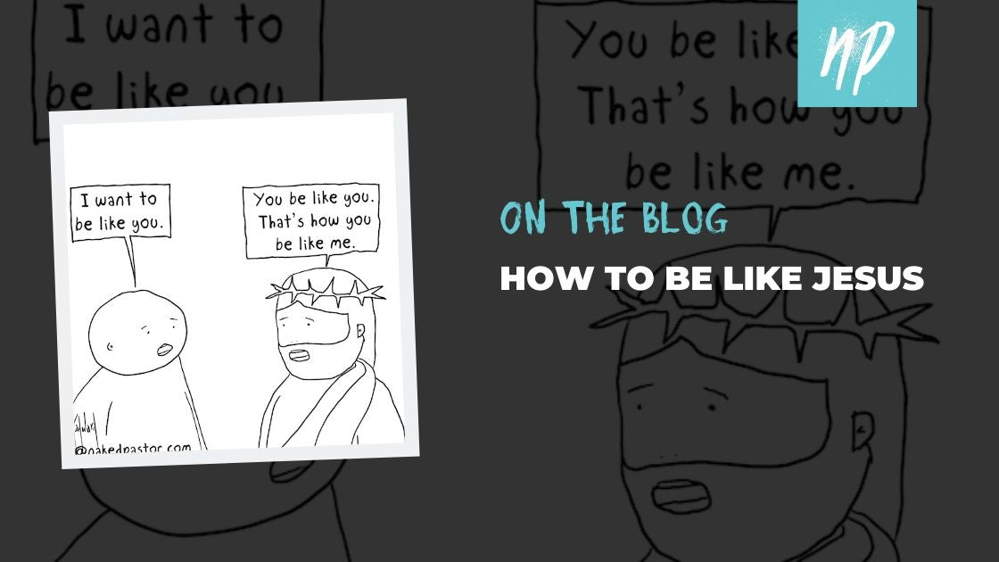 How to Be Like Jesus