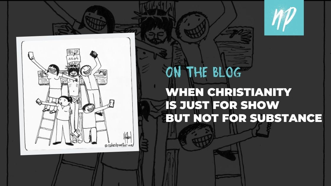 When Christianity is Just For Show But Not For Substance