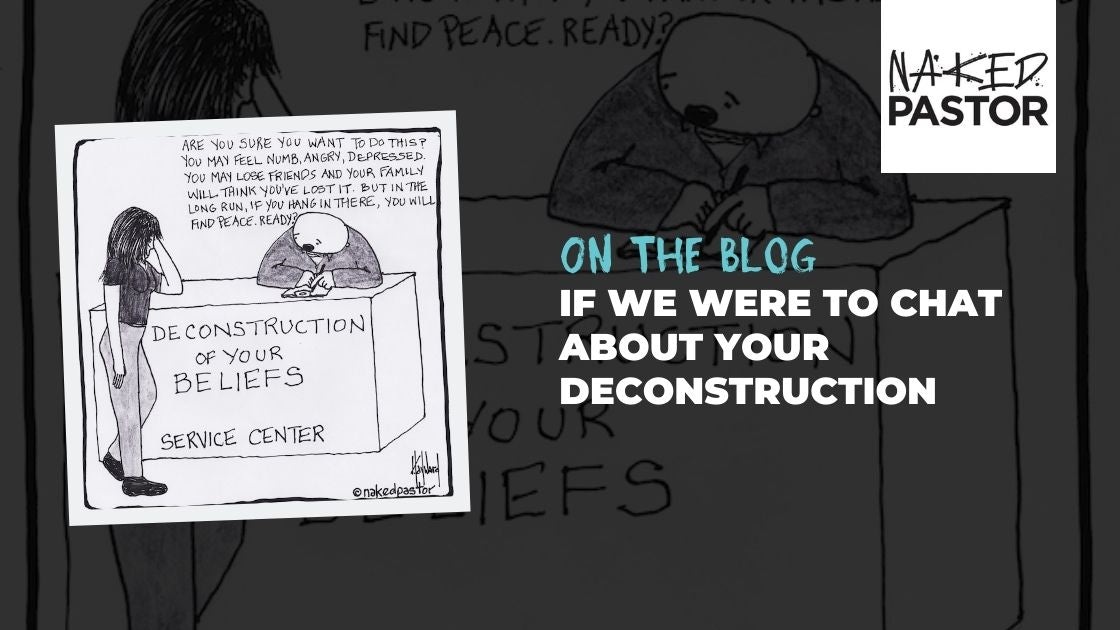 IF WE WERE TO CHAT ABOUT YOUR DECONSTRUCTION