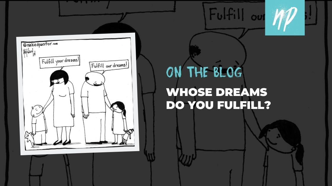 Whose Dreams Do You Fulfill?