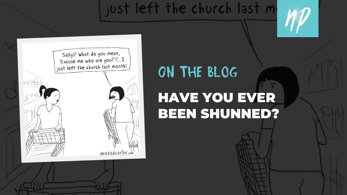 Have You Ever Been Shunned After Leaving The Church?