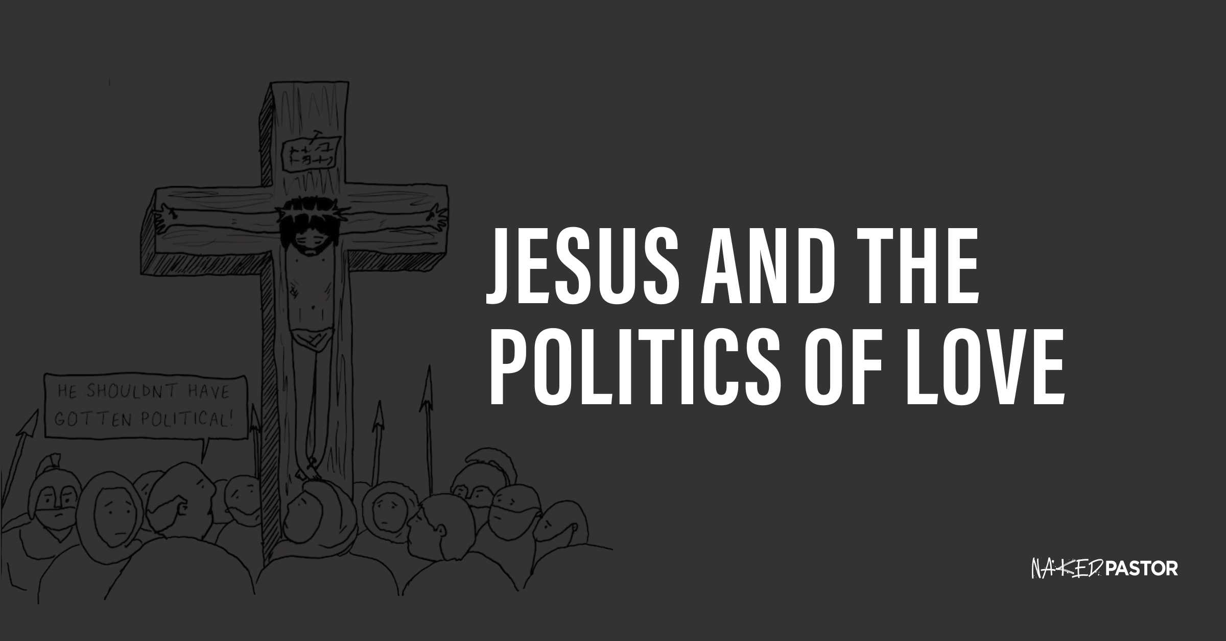 Jesus and The Politics of Love