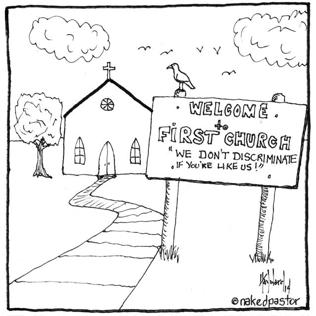 We Do Not Discriminate (cartoon by nakedpastor David Hayward)