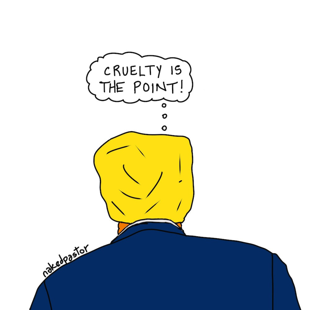 Cruelty is the Point Digital Cartoon-Digital Cartoons-nakedpastor