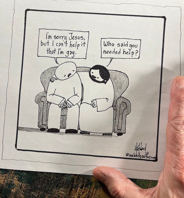 Sorry I Can't Help It Original Cartoon Drawing - by nakedpastor