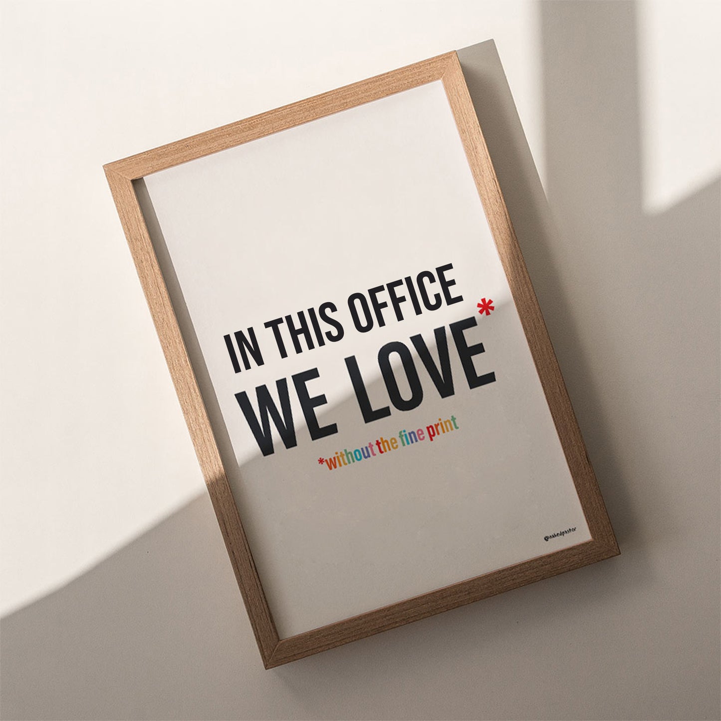 In This Office We Love Without the Fine Print Typography Print