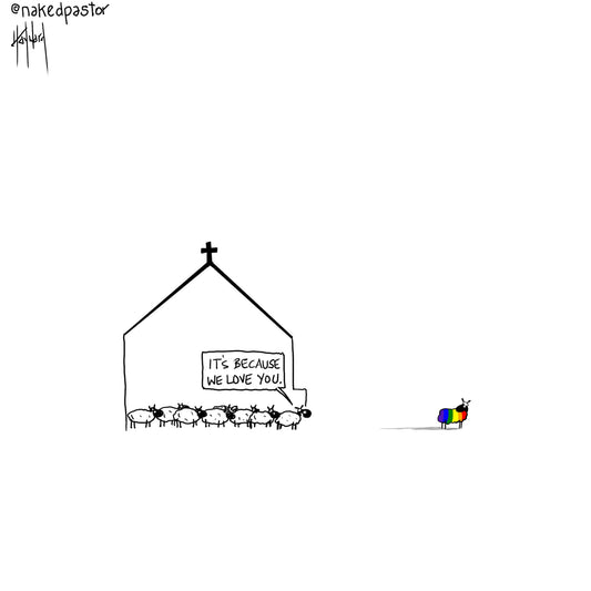It's Because We Love You Digital Cartoon - by nakedpastor