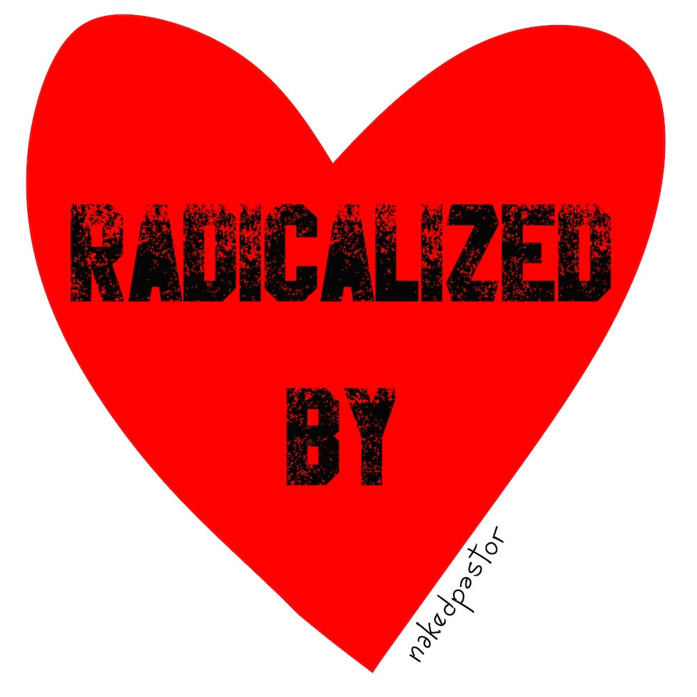 Radicalized By Love Digital Cartoon-Digital Cartoons-nakedpastor