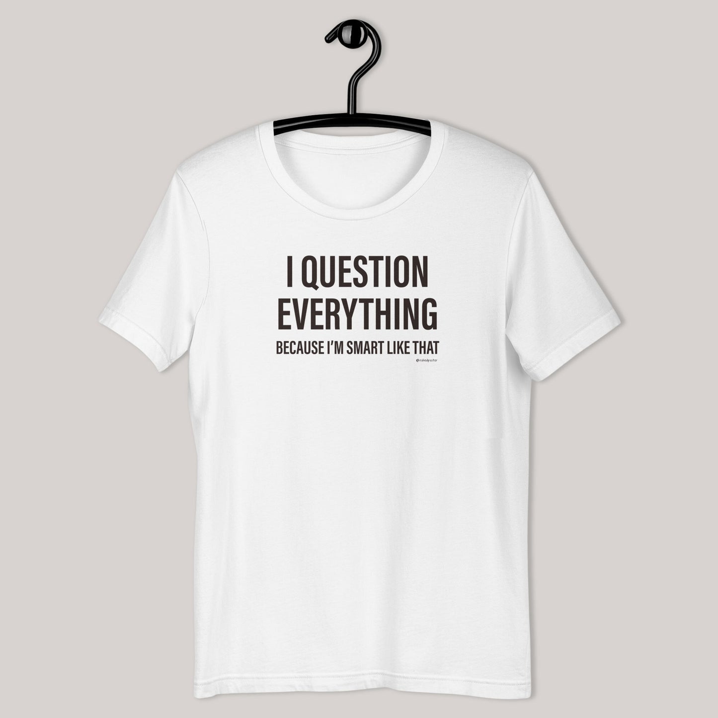 Question Everything T-Shirt - by nakedpastor