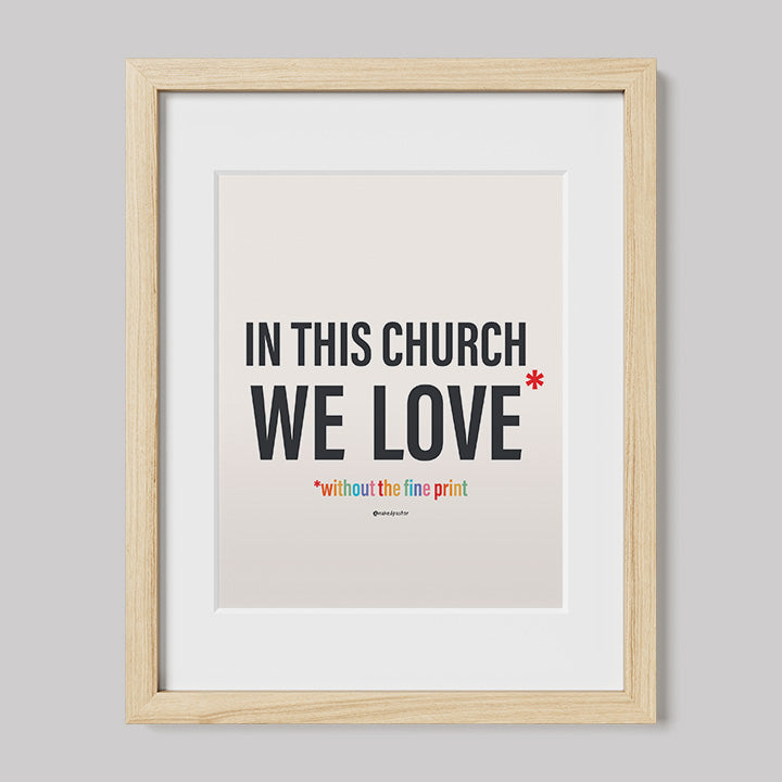 In This Church We Love Without the fine Print Type Text Print-Drawings-nakedpastor