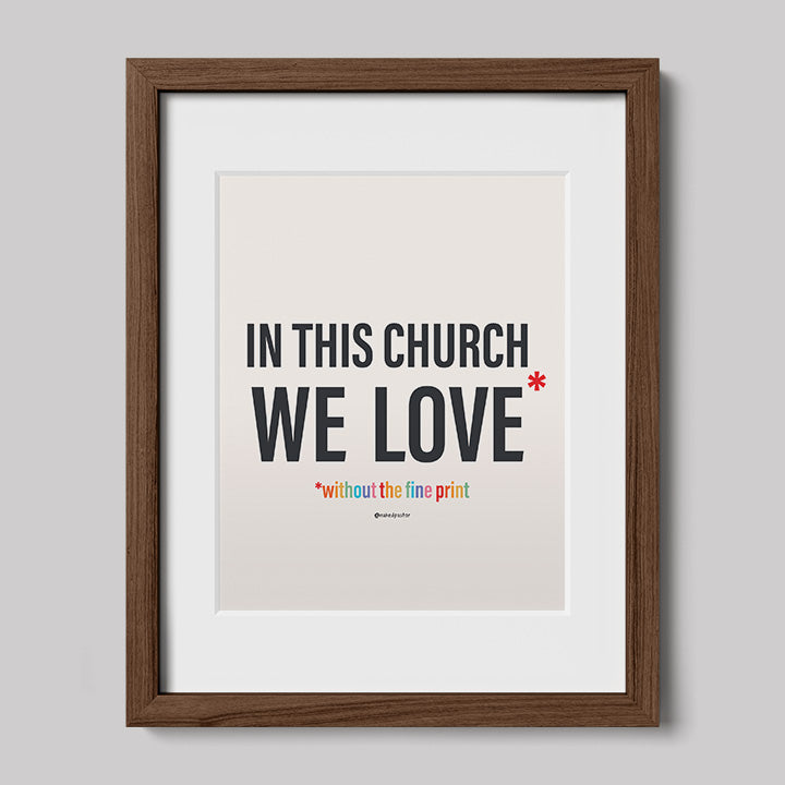 In This Church We Love Without the fine Print Type Text Print-Drawings-nakedpastor