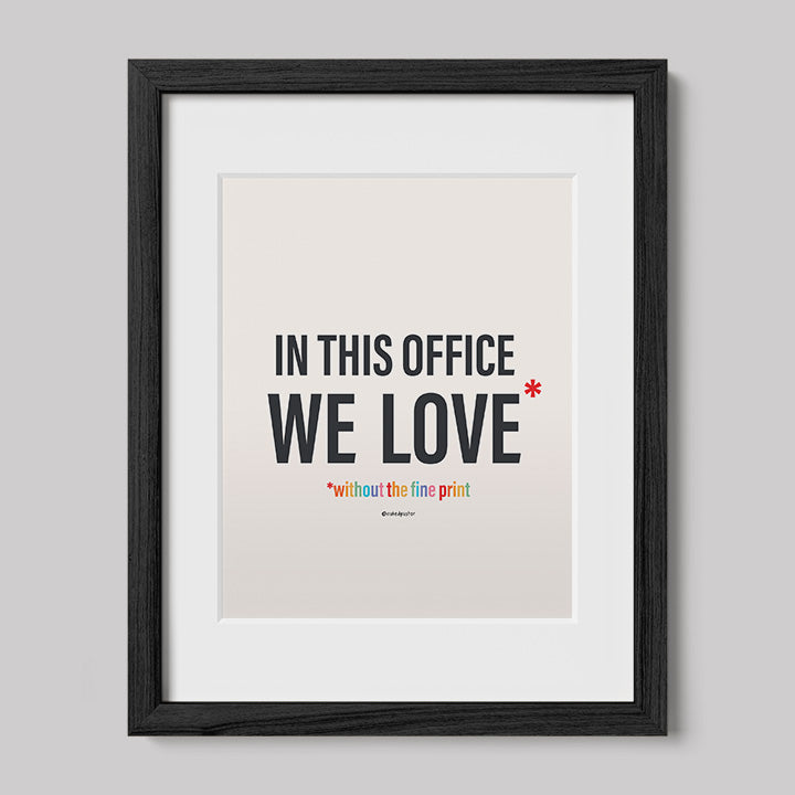 In This Office We Love Without the Fine Print Typography Print-Drawings-nakedpastor