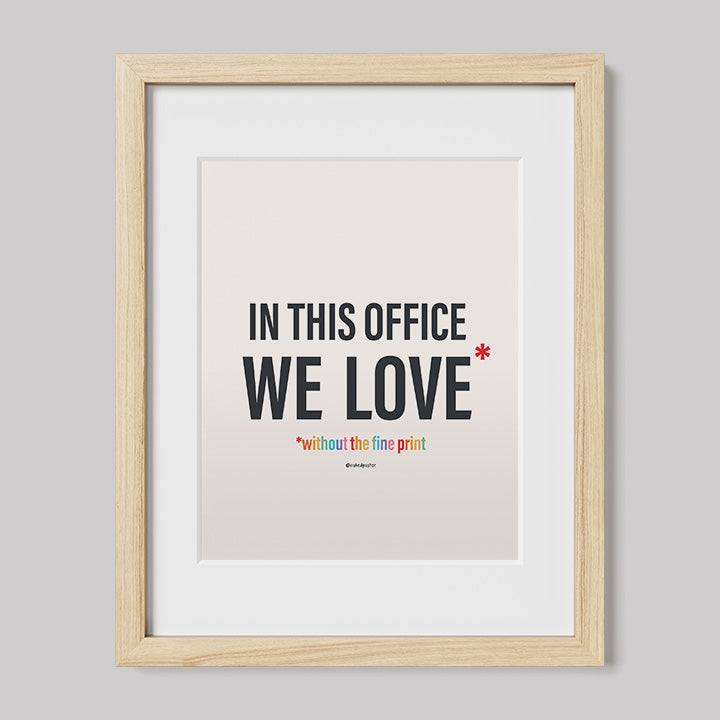 In This Office We Love Without the Fine Print Typography Print-Drawings-nakedpastor