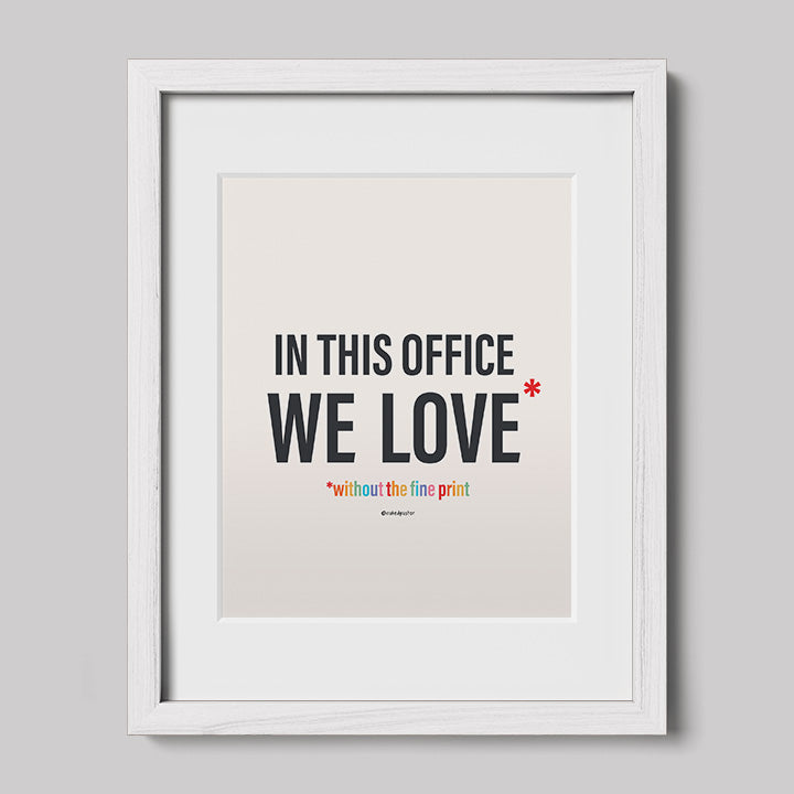 In This Office We Love Without the Fine Print Typography Print-Drawings-nakedpastor