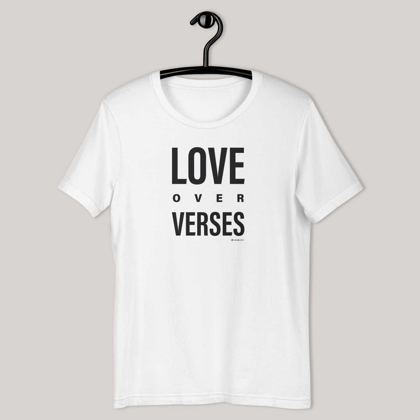 Love Over Verses T-Shirt - by nakedpastor