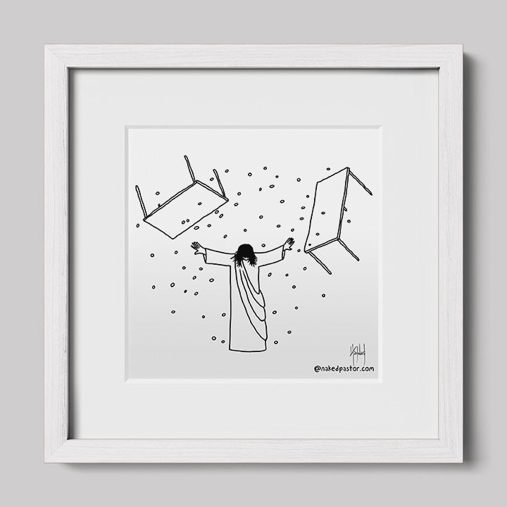 Jesus Overturning Print-Cartoons-nakedpastor