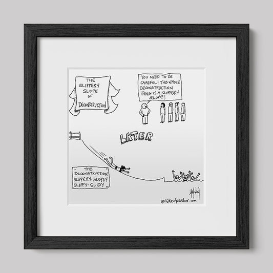 Slippery Slope of Deconstruction Cartoon Print-Cartoons-nakedpastor