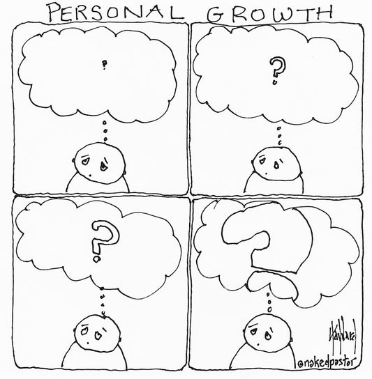 Questions and Personal Growth Digital Cartoon - by nakedpastor