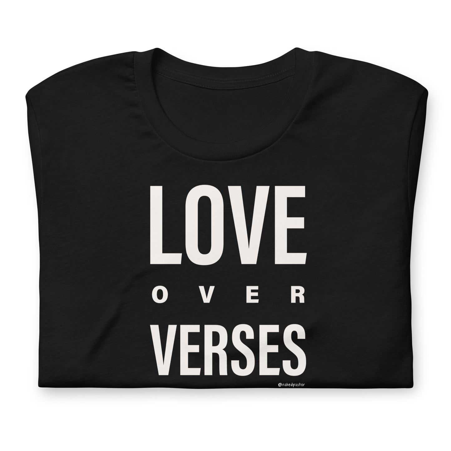 Love Over Verses T-Shirt - by nakedpastor