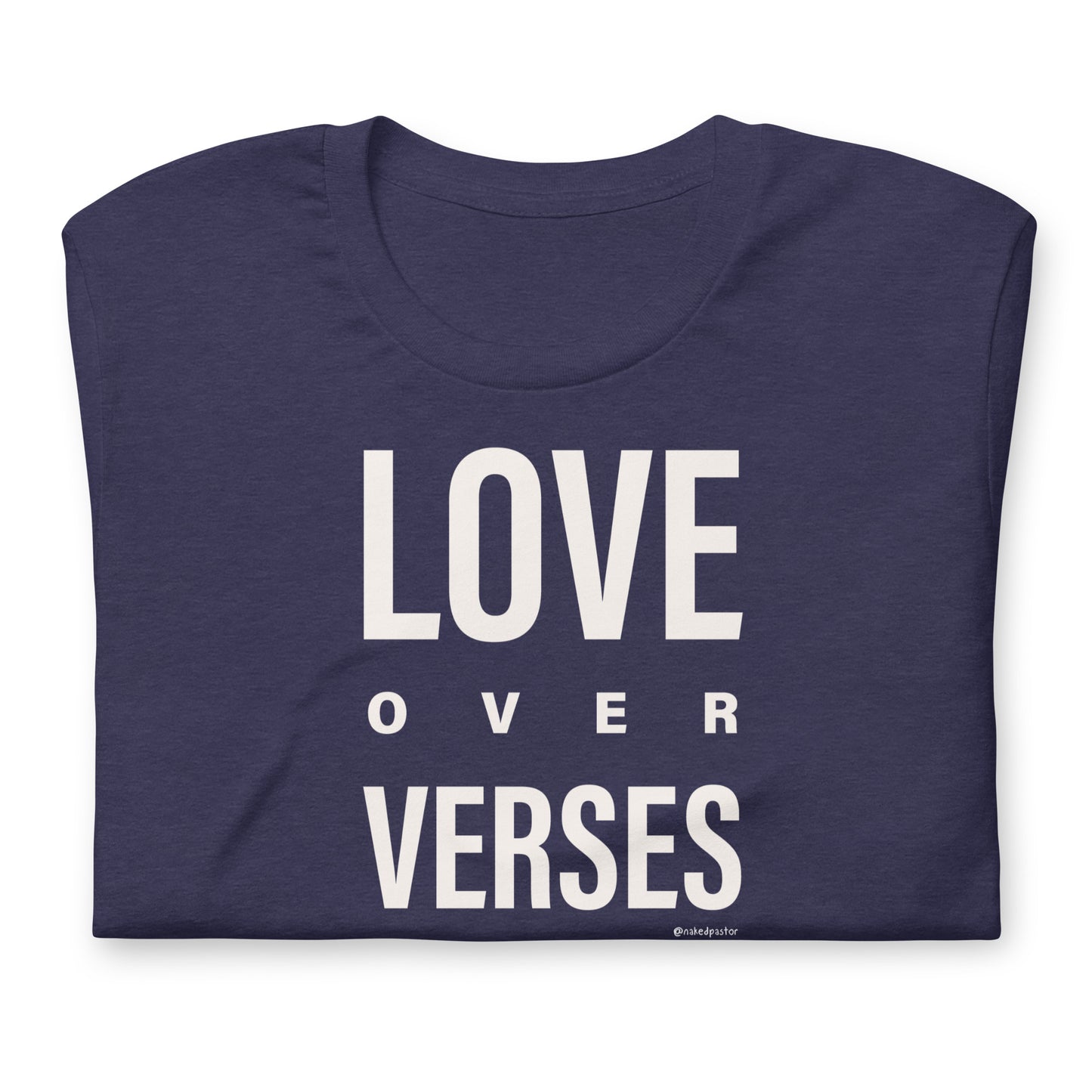 Love Over Verses T-Shirt - by nakedpastor