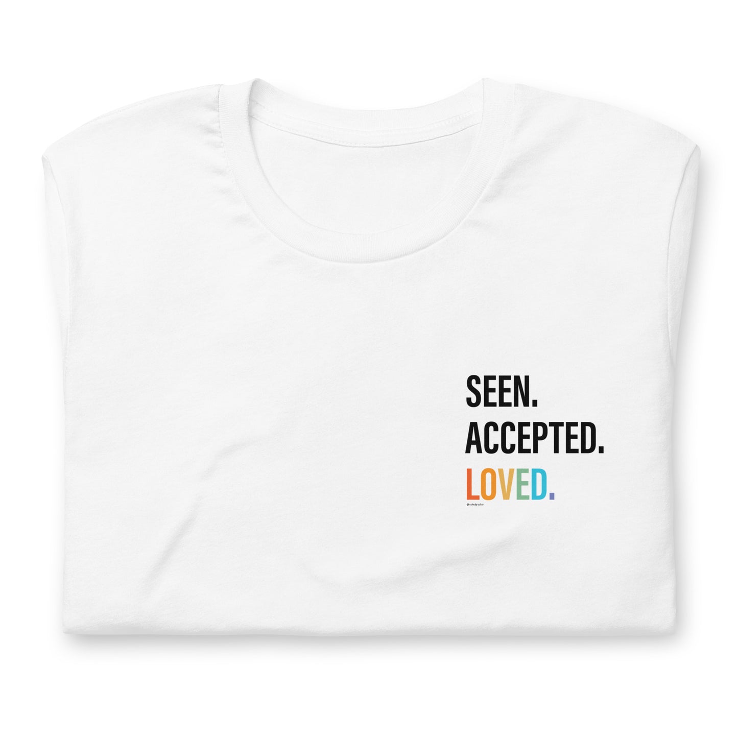 Seen. Accepted. Loved T-Shirt - by nakedpastor