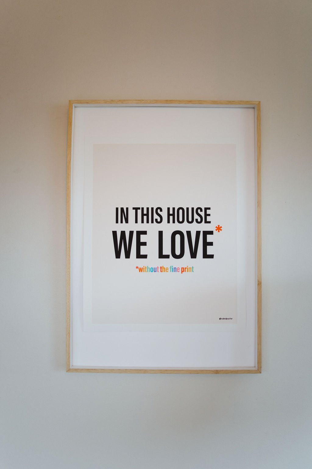 In This House We Love Without The Fine Print - by nakedpastor