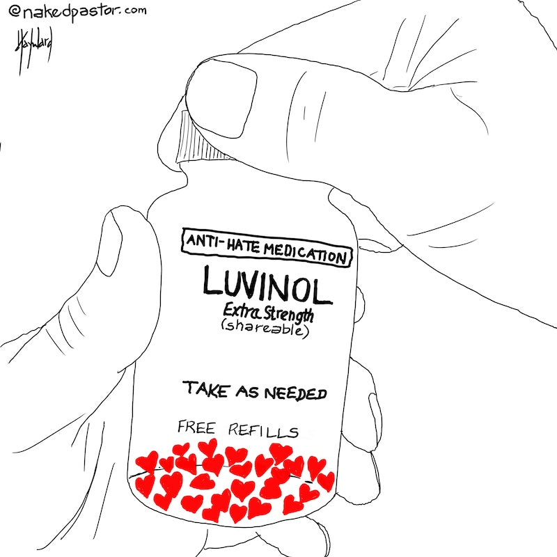 Anti-Hate Medication Digital Cartoon - by nakedpastor