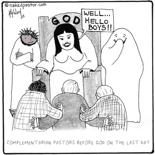 Complementarian Pastors on the Last Day Digital Cartoon - by nakedpastor
