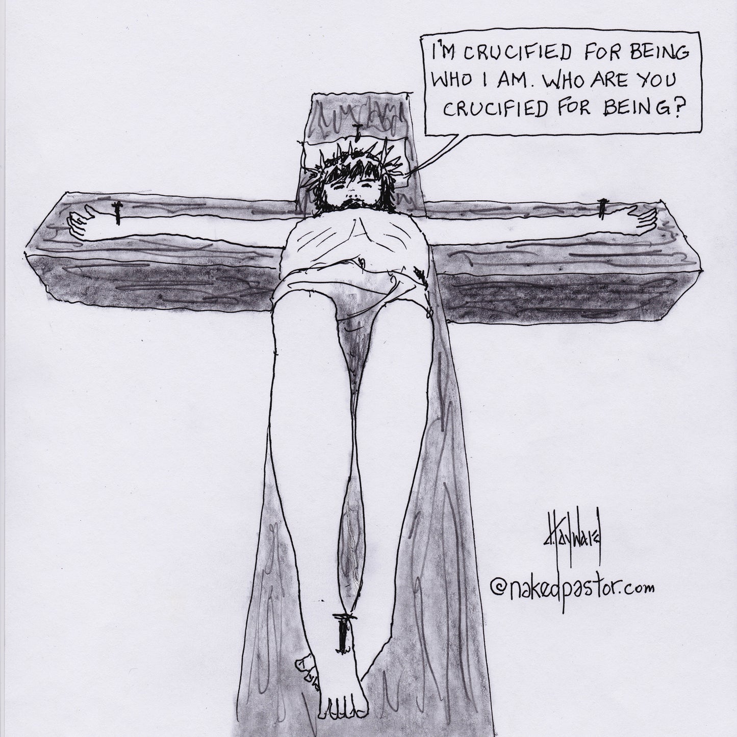 Crucified for Being You Digital Cartoon - by nakedpastor