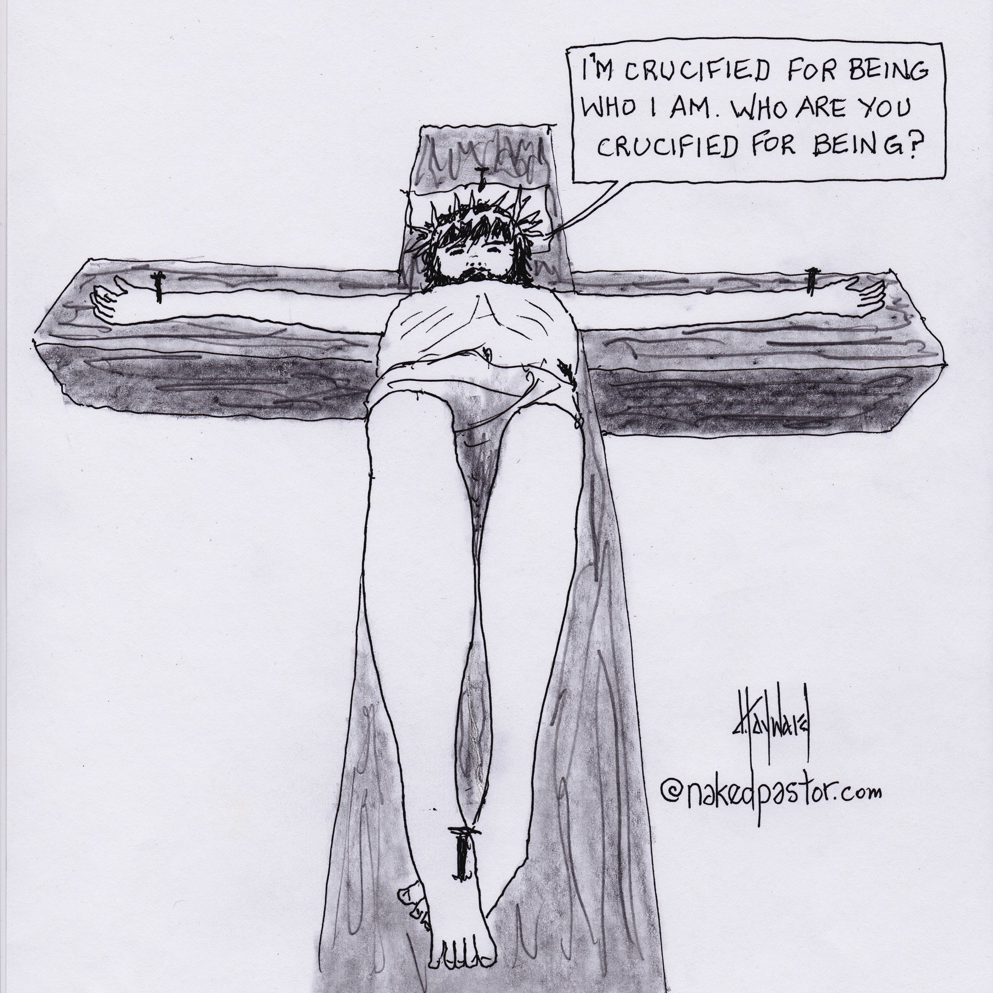 Crucified for Being You Digital Cartoon - by nakedpastor