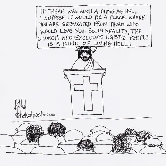 Hell is Excluding LGBTQ People Digital Cartoon - by nakedpastor