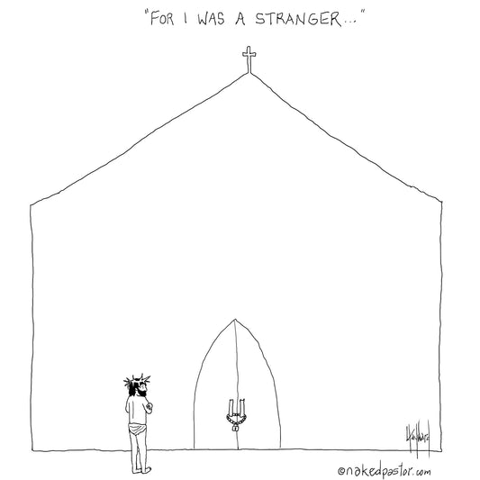For I Was a Stranger Digital Cartoon - by nakedpastor