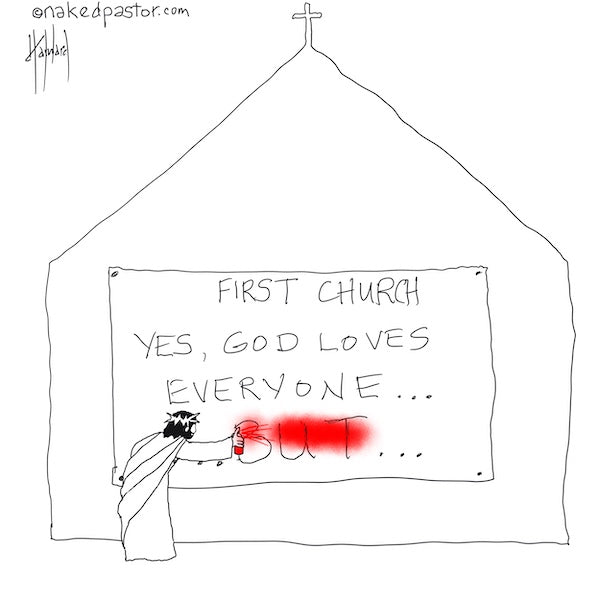 God Loves Everyone But Digital Cartoon - by nakedpastor