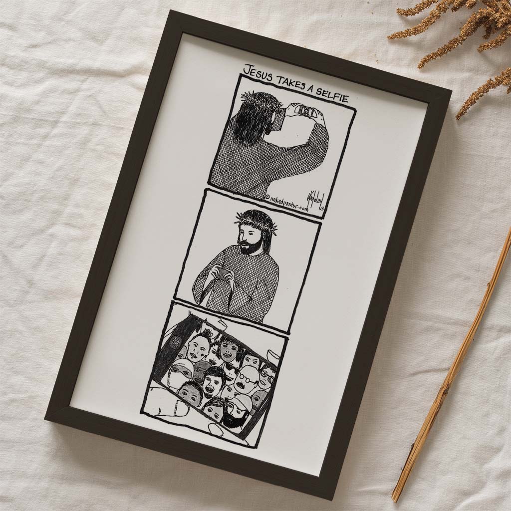 Jesus Takes a Selfie Print - by nakedpastor