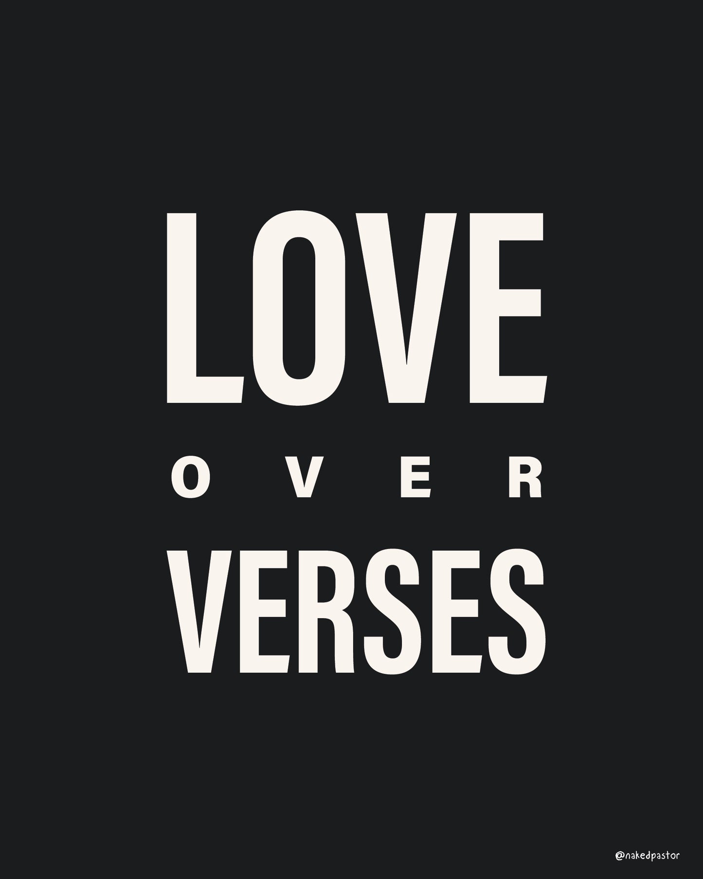 Love Over Verses Print - by nakedpastor
