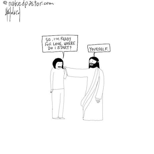 Love Yourself Digital Cartoon - by nakedpastor