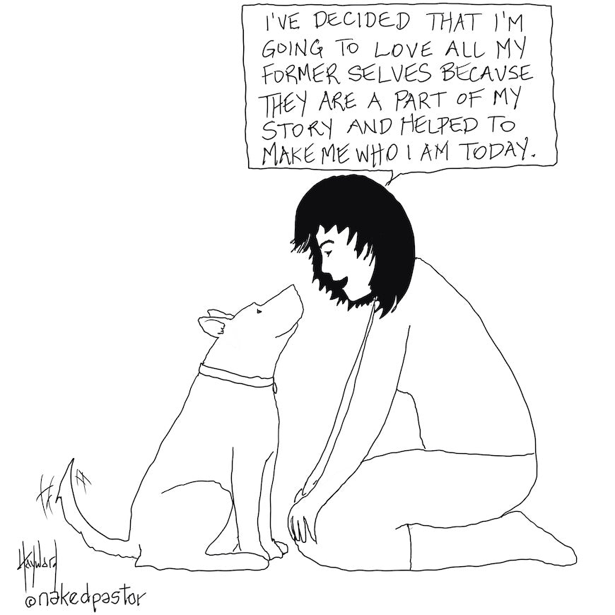 Love Your Former Selves Digital Cartoon - by nakedpastor