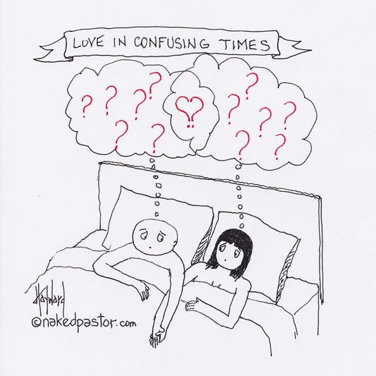 Love in Confusing Times Digital Cartoon - by nakedpastor