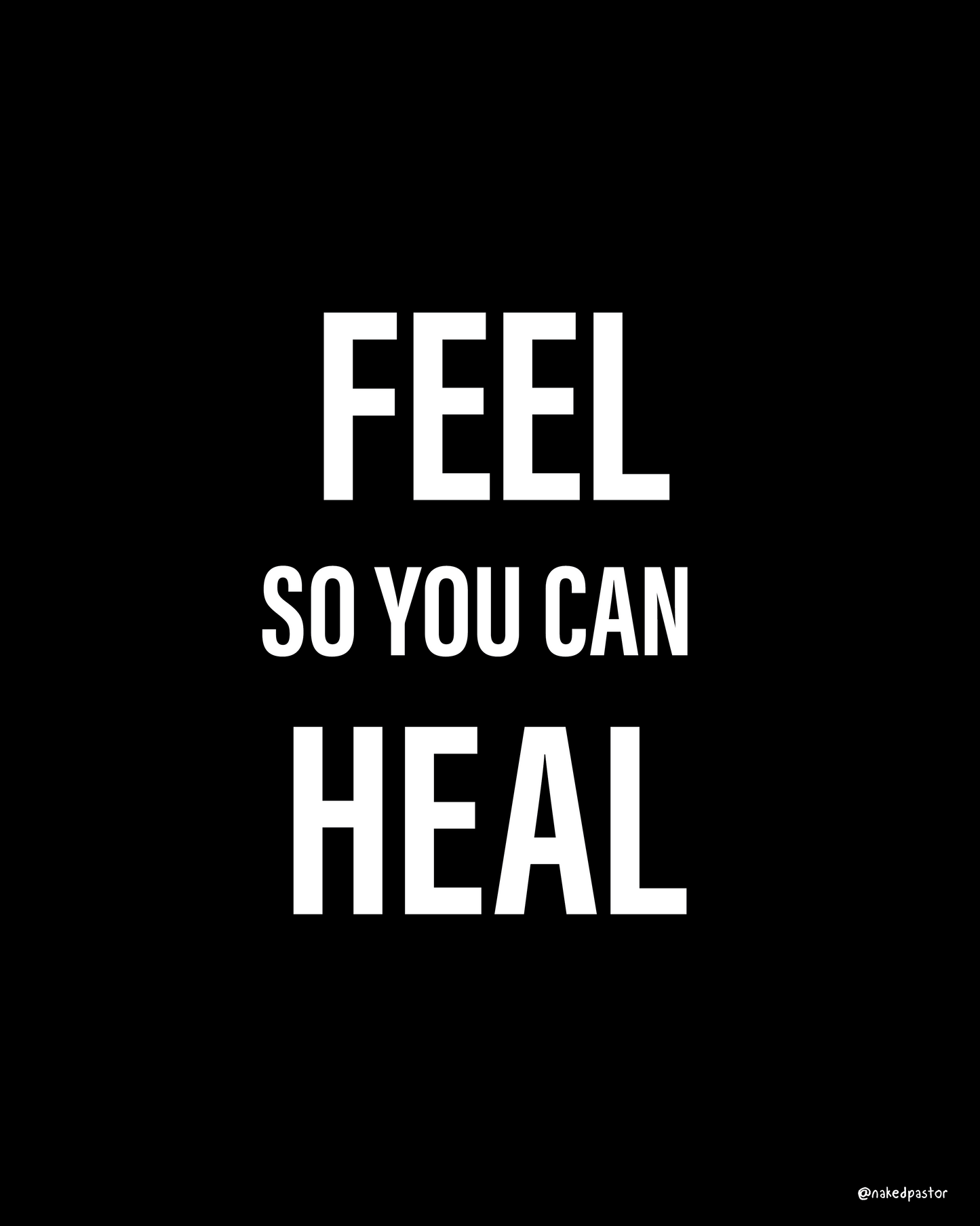 Feel So You Can Heal - Black - by nakedpastor