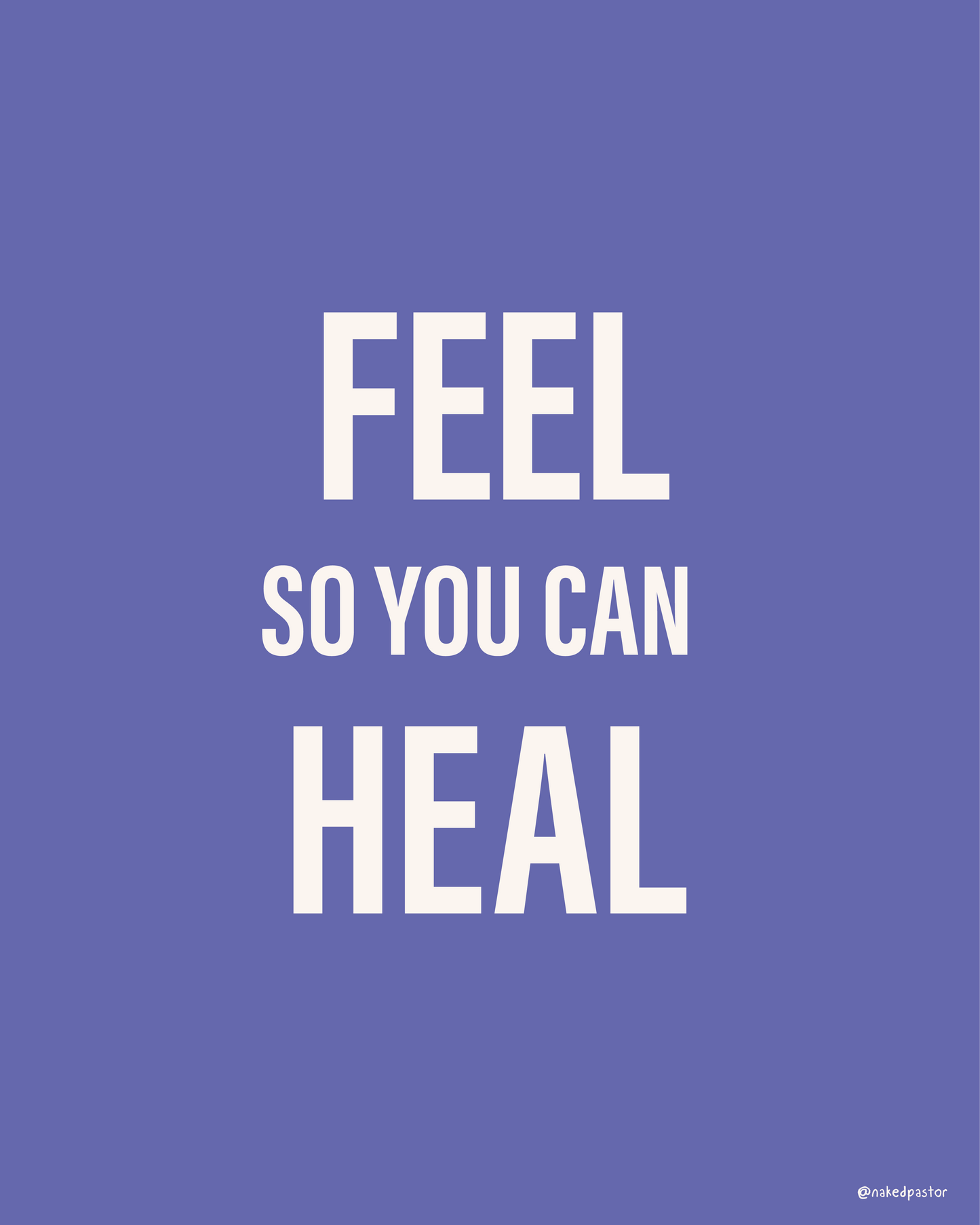 Feel So You Can Heal - Peri - by nakedpastor