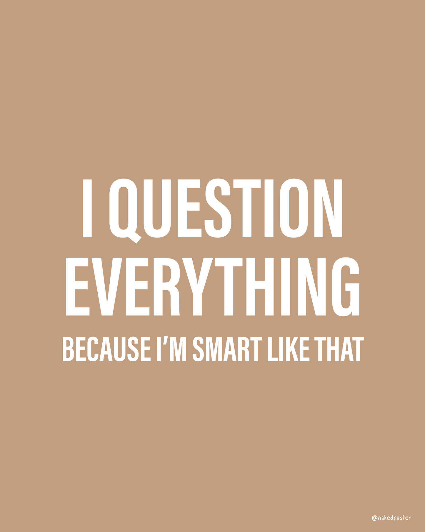 I Question Everything - Camel - by nakedpastor