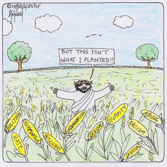 Not What I Planted Digital Cartoon - by nakedpastor