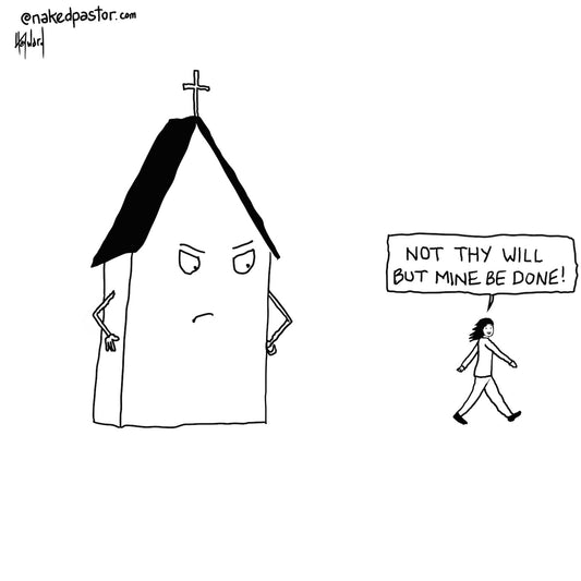 Not Thy Will But Mine Be Done Digital Cartoon - by nakedpastor