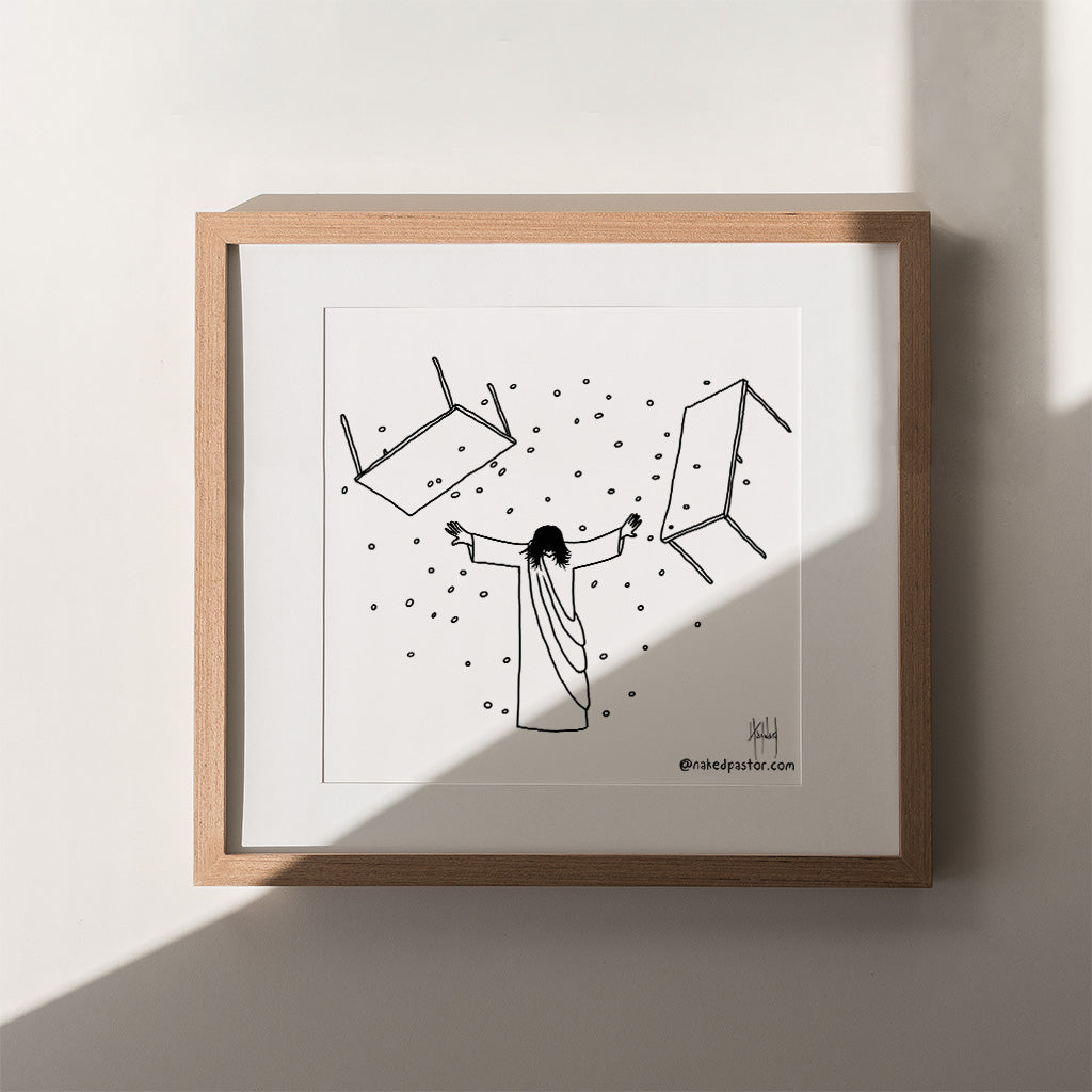 Jesus Overturning Print - by nakedpastor