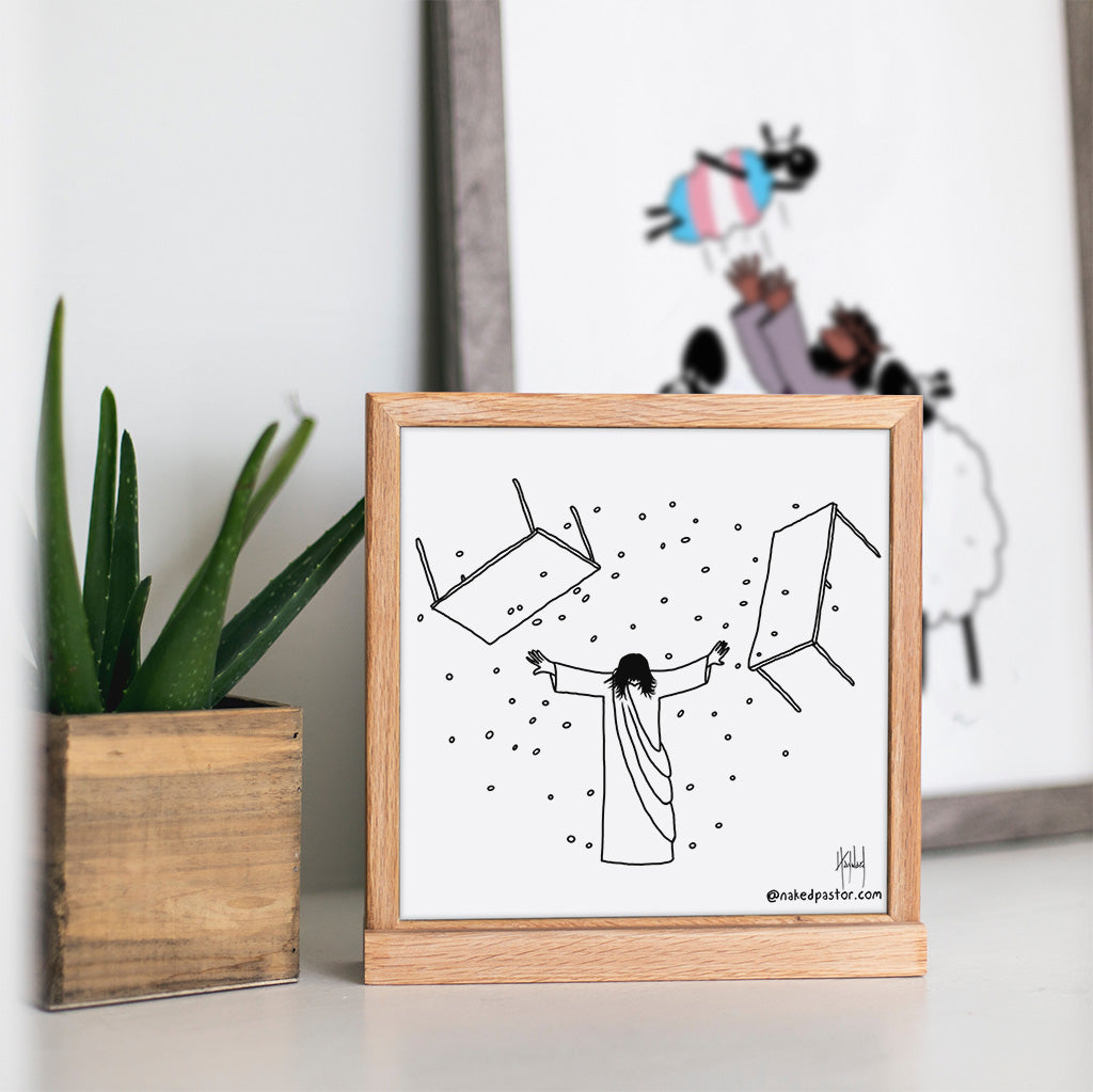 Jesus Overturning Print - by nakedpastor
