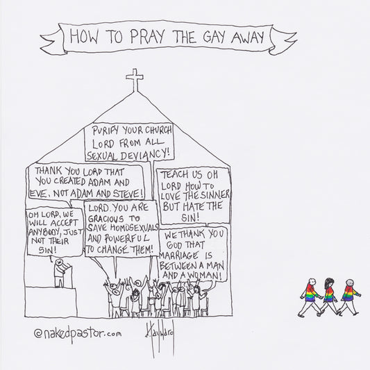 How to Pray the Gay Away Digital Cartoon - by nakedpastor