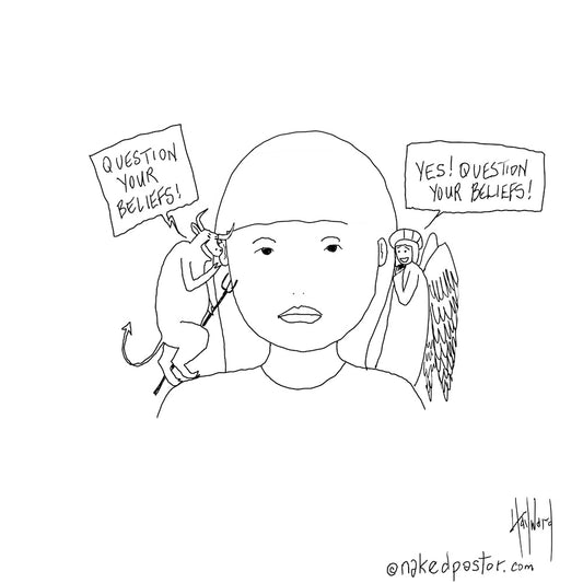 Question Your Beliefs Digital Cartoon - by nakedpastor