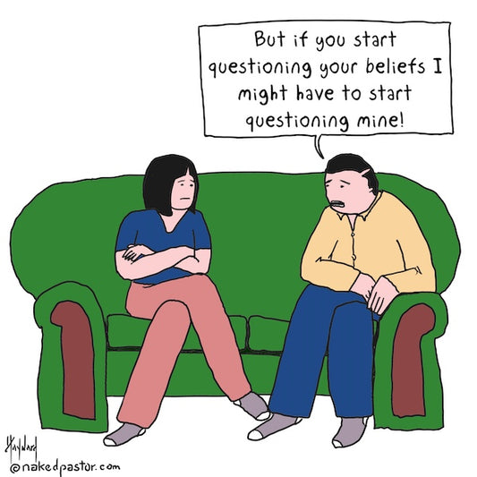 Questioning Yours Means Questioning Mine Digital Cartoon - by nakedpastor