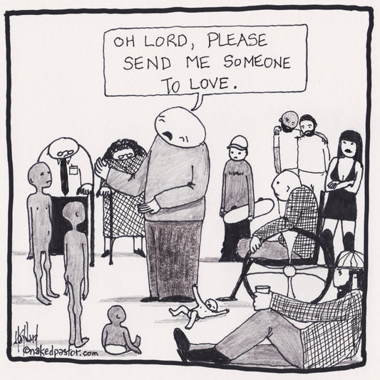 Send Me Someone to Love Digital Cartoon - by nakedpastor