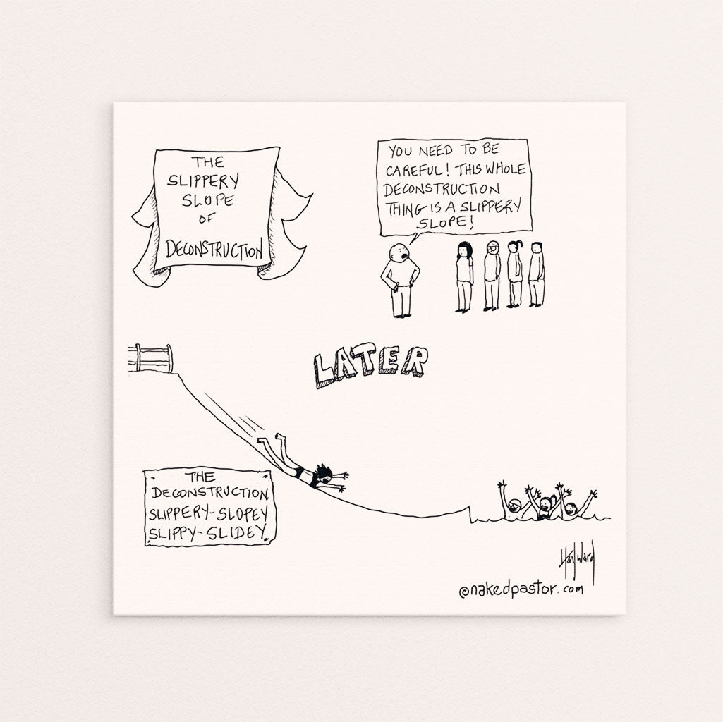 Slippery Slope of Deconstruction Cartoon Print - by nakedpastor